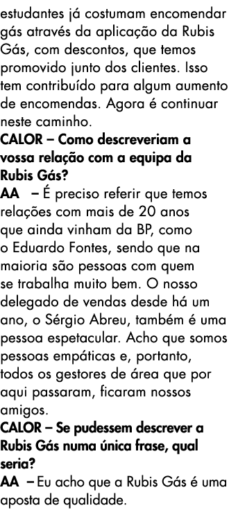 estudantes j costumam encomendar g s atrav s da aplica  o da Rubis G s, com descontos, que temos promovido junto dos...