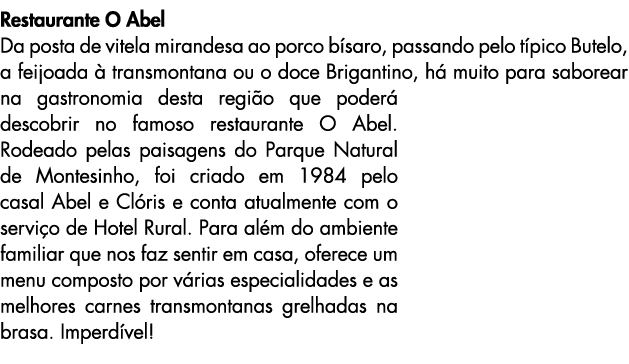 Restaurante O Abel Da posta de vitela mirandesa ao porco b saro, passando pelo t pico Butelo, a feijoada  transmonta...